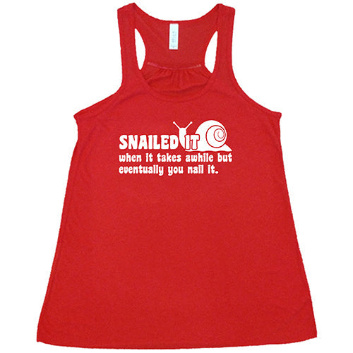 Snailed It, When It Takes Awhile But Eventually You Nail It Shirt