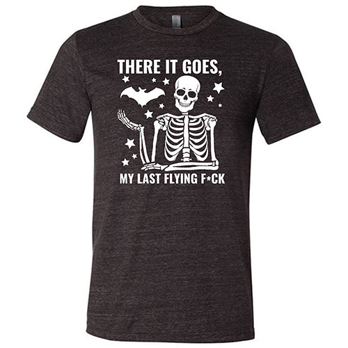 There It Goes, My Last Flying Fuck Unisex Black Shirt