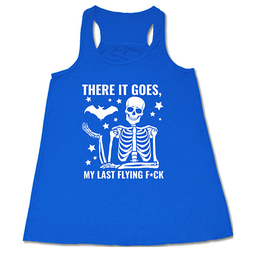 There It Goes, My Last Flying Fuck blue Shirt