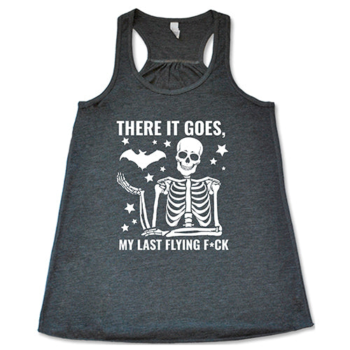 There It Goes, My Last Flying Fuck grey Shirt