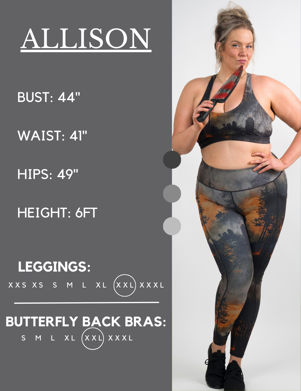 Model’s measurements of 44” bust, 41” waist, 49” hips and height of 6 feet. She is wearing a size extra extra large in our leggings