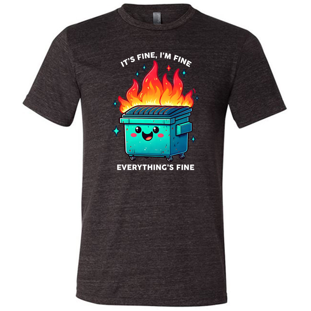 black Everything's Fine Dumpster Fire Shirt