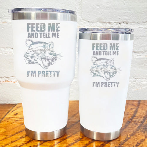 Tumbler  Feed Me & Tell Me I'm Pretty – Constantly Varied Gear