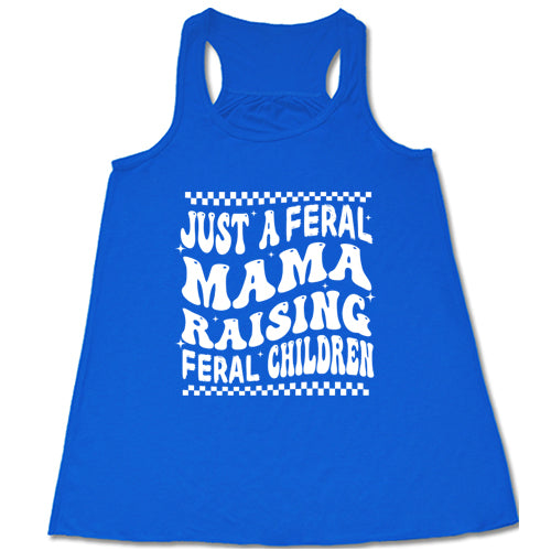 blue racerback tank with the saying "just a feral mama raising feral children" on it