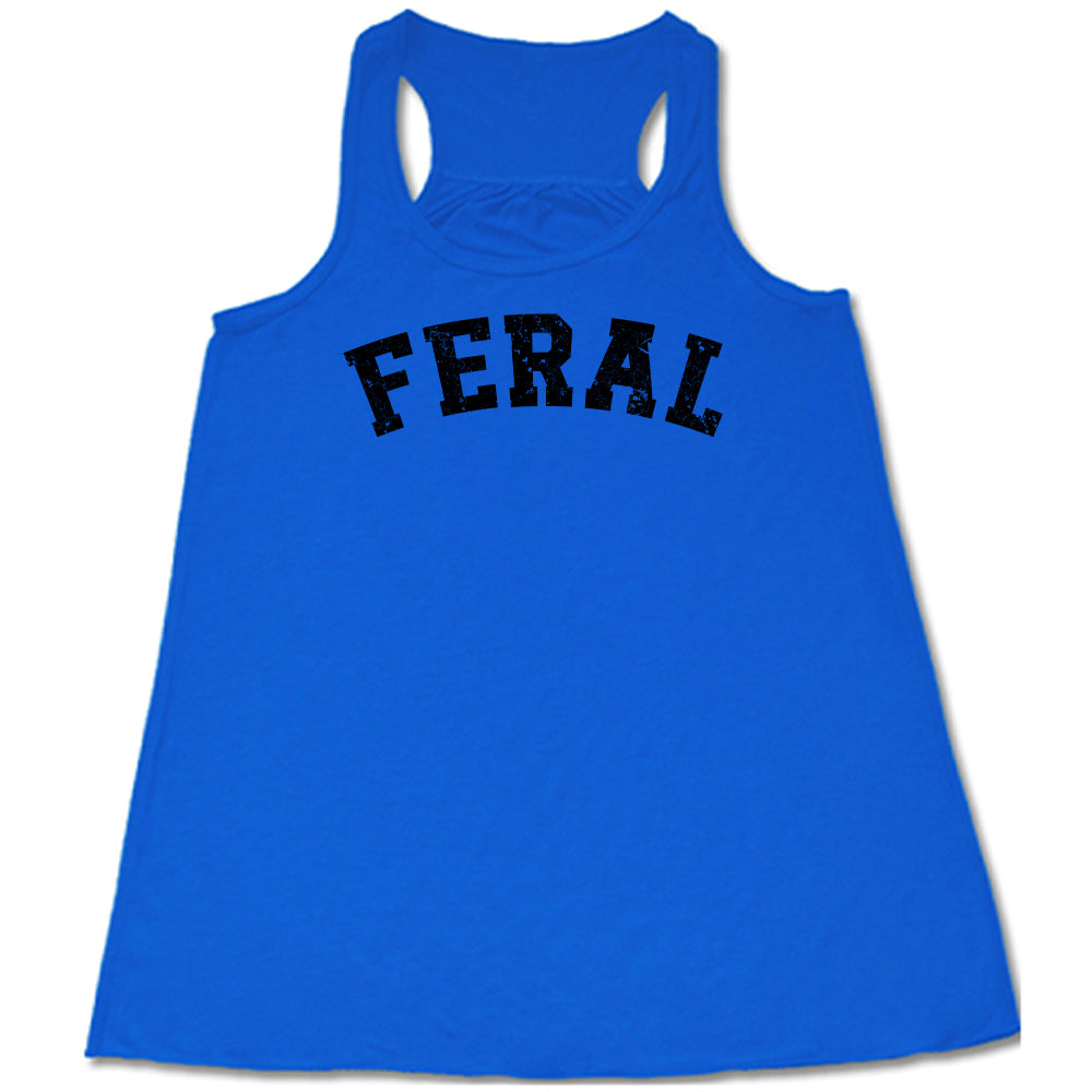 blue shirt with the word "feral" in the middle of it