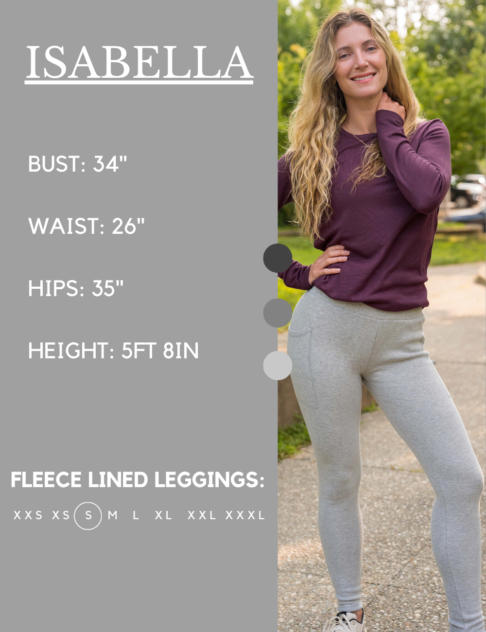 Model’s measurements of 34” bust, 26” waist, 35” hips and height of 5 ft 8 inches. She is wearing a size small in our leggings