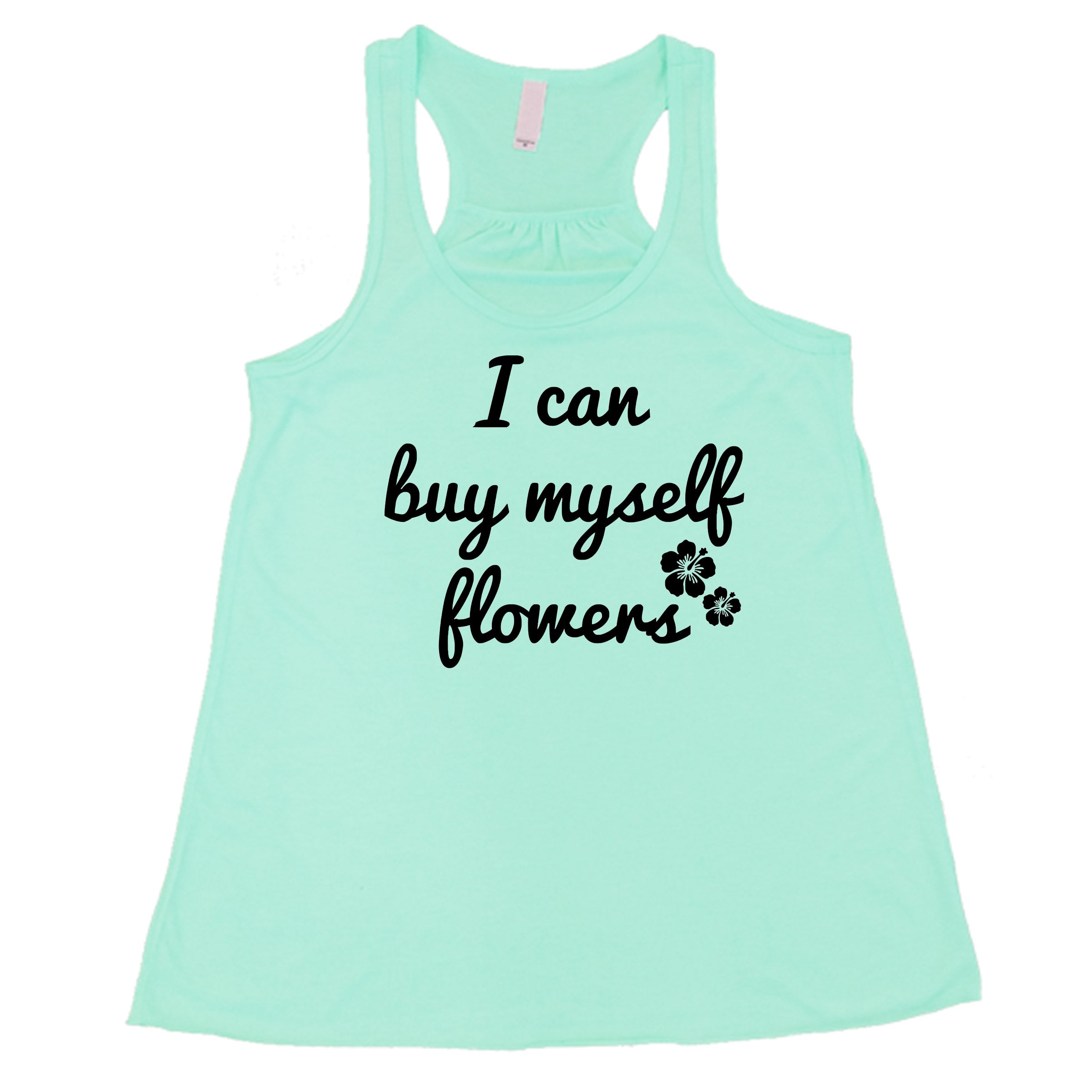 I Can Buy Myself Flowers mint racerback