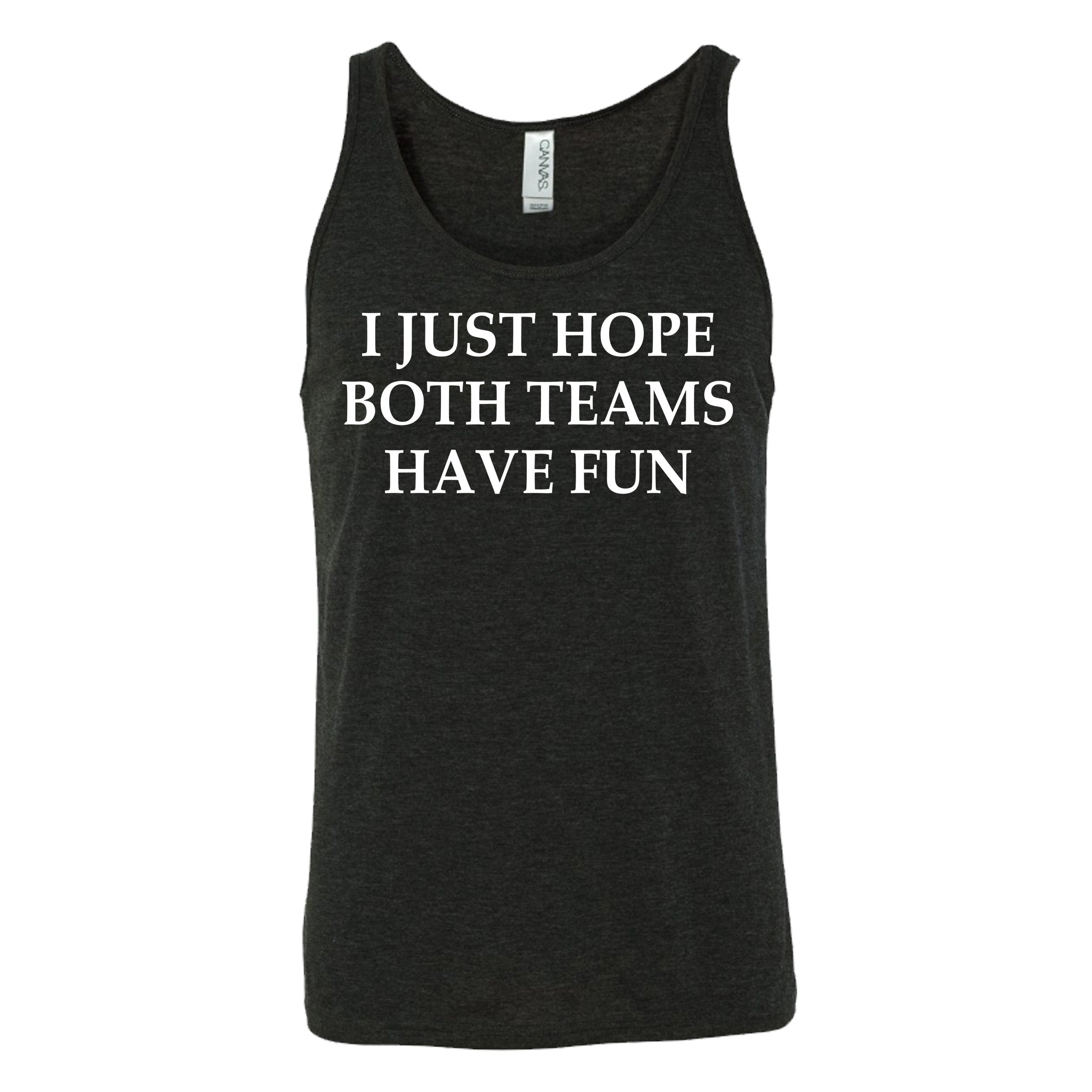 black I Just Hope Both Teams Have Fun unisex tank top