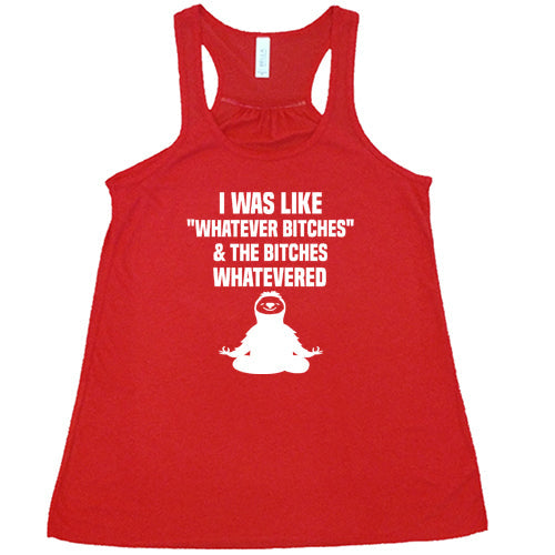 I Was Like Whatever Bitches And The Bitches Whatevered Shirt