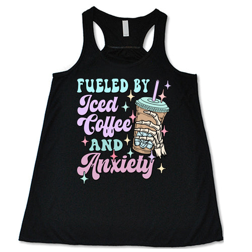 black racerback shirt with the quote "Fueled By Iced Coffee And Anxiety" on it in blue, pink and purple