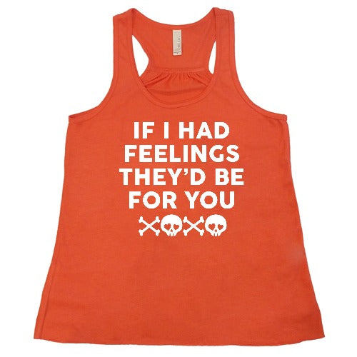 coral "If I Had Feelings They'd Be For You" Shirt