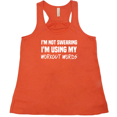 I'm Not Swearing I'm Using My Workout Words Shirt