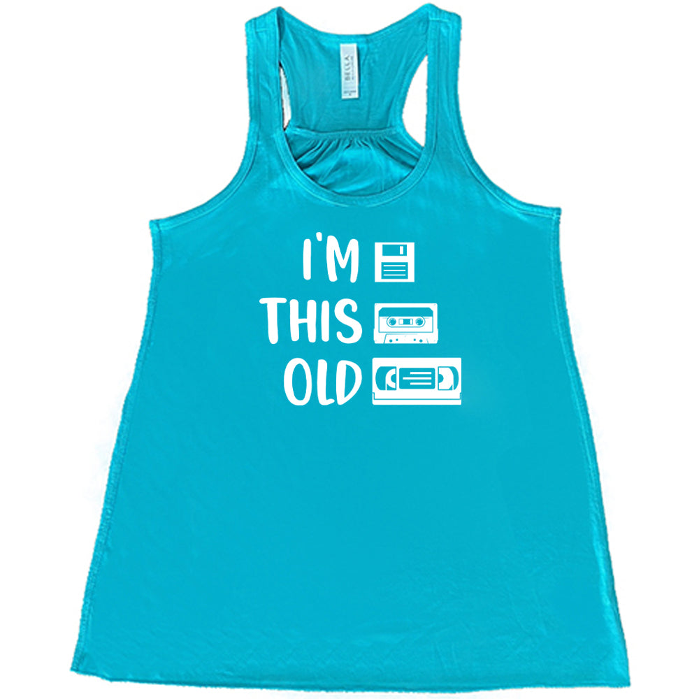 teal I'm This Old Shirt