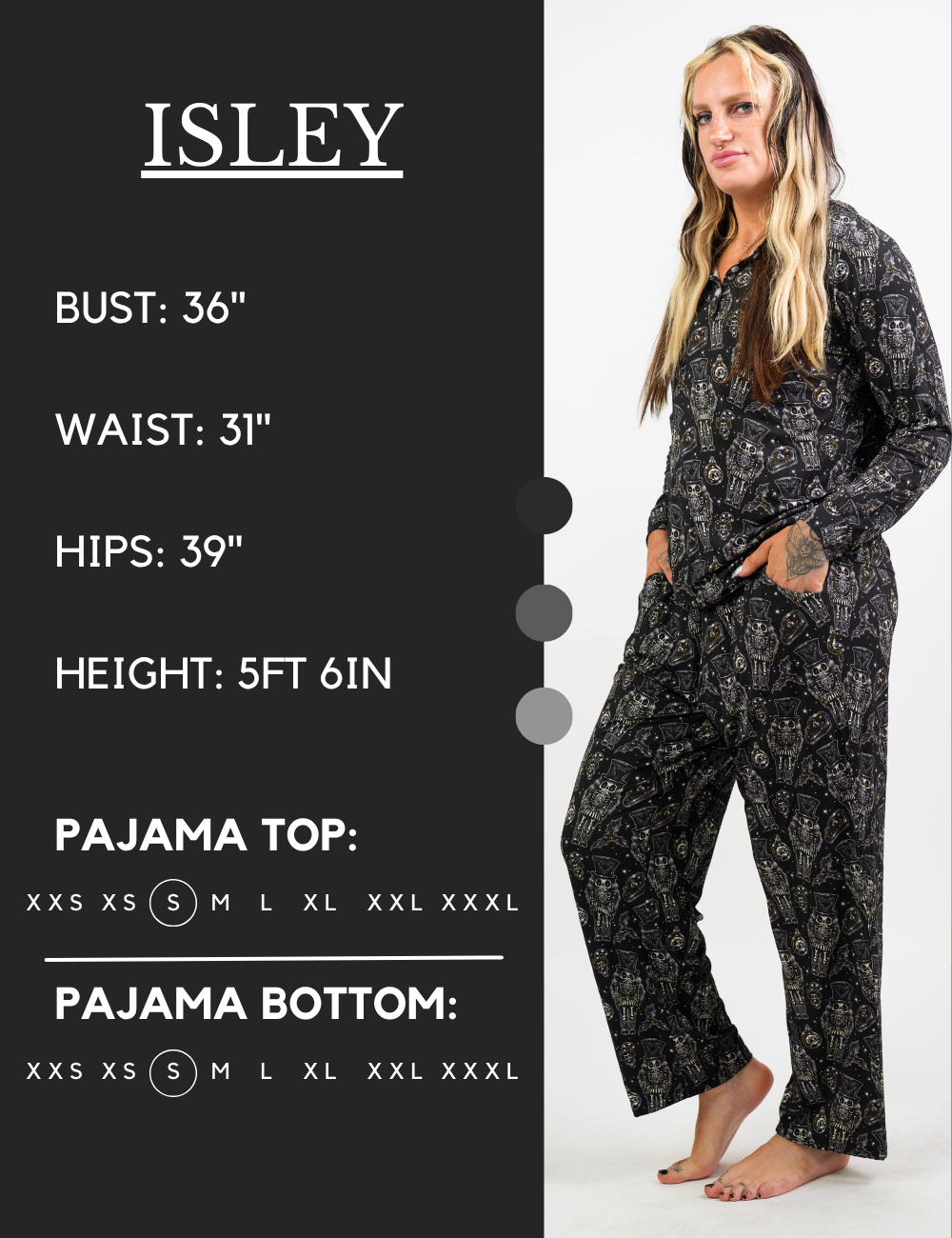 Model’s measurements of 36” bust, 31” waist, 39” hips and height of 5 ft 6 inches. She is wearing a size small in our pajama tops and bottoms