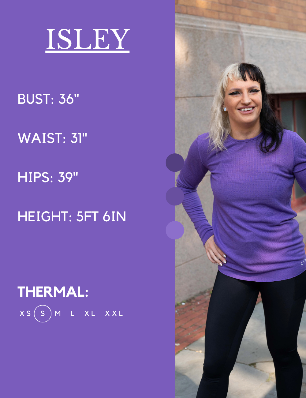 Model’s measurements of 36” bust, 31” waist, 39” hips and height of 5 ft 6 inches. She is wearing a size small in our thermal