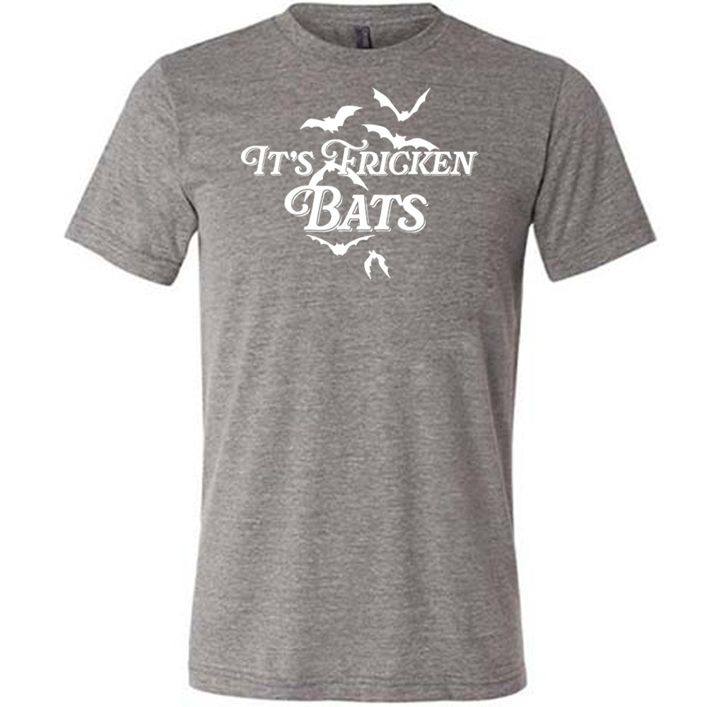grey "It's Fricken Bats" shirt