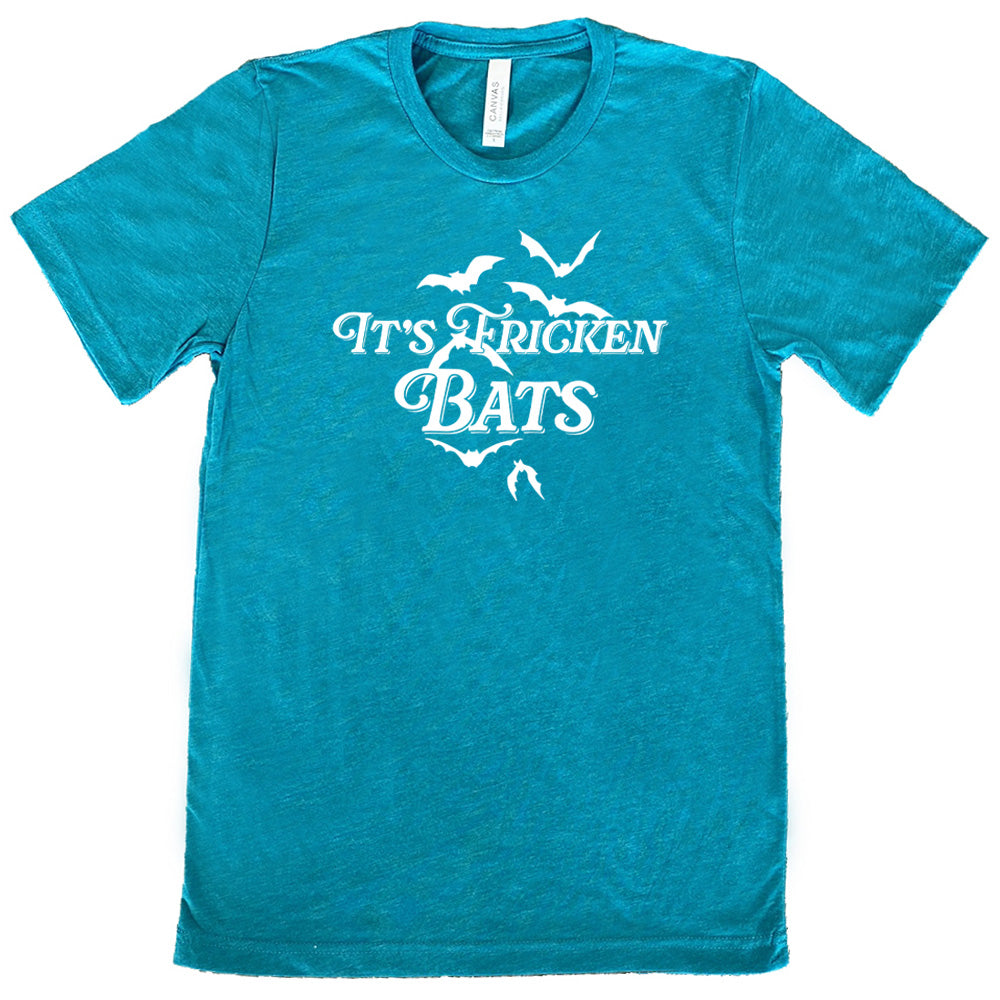teal "It's Fricken Bats" shirt