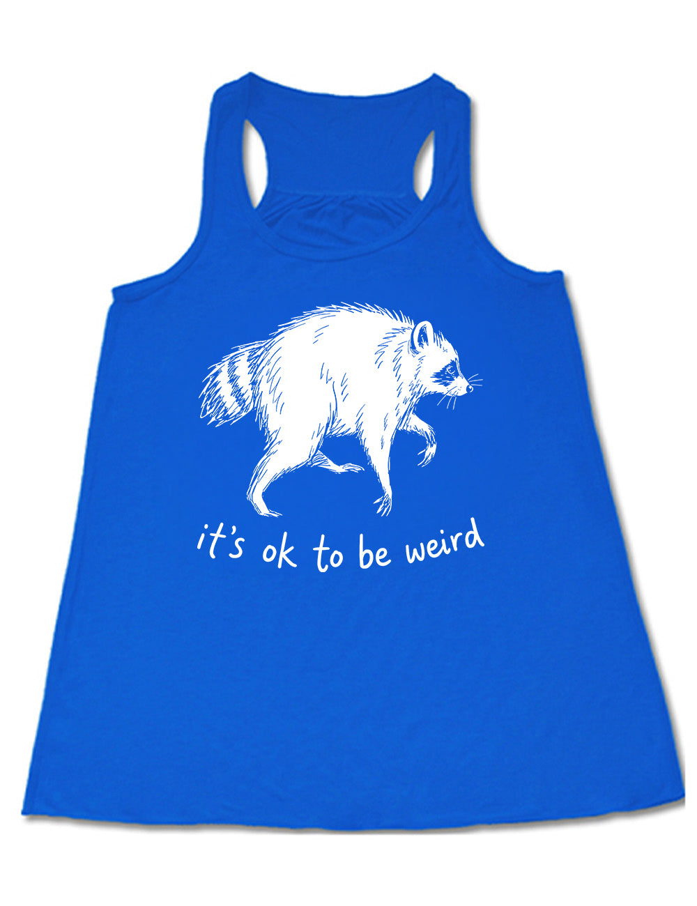 front of the blue "it's ok to be weird" raccoon racerback tank