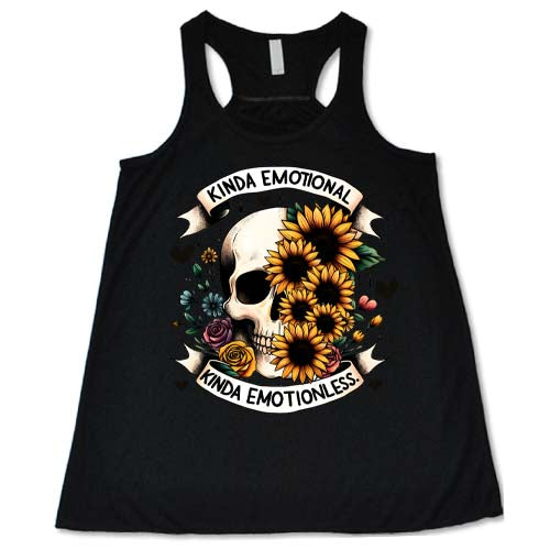 a black racerback shirt that has a skull and flower graphic with the quote "Kinda Emotional Kinda Emotionless" on it