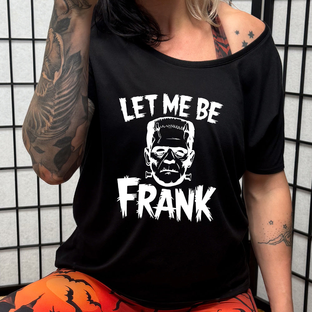 Black colored shirt with Frankenstein graphic on it that says "Let Me Be Frank"