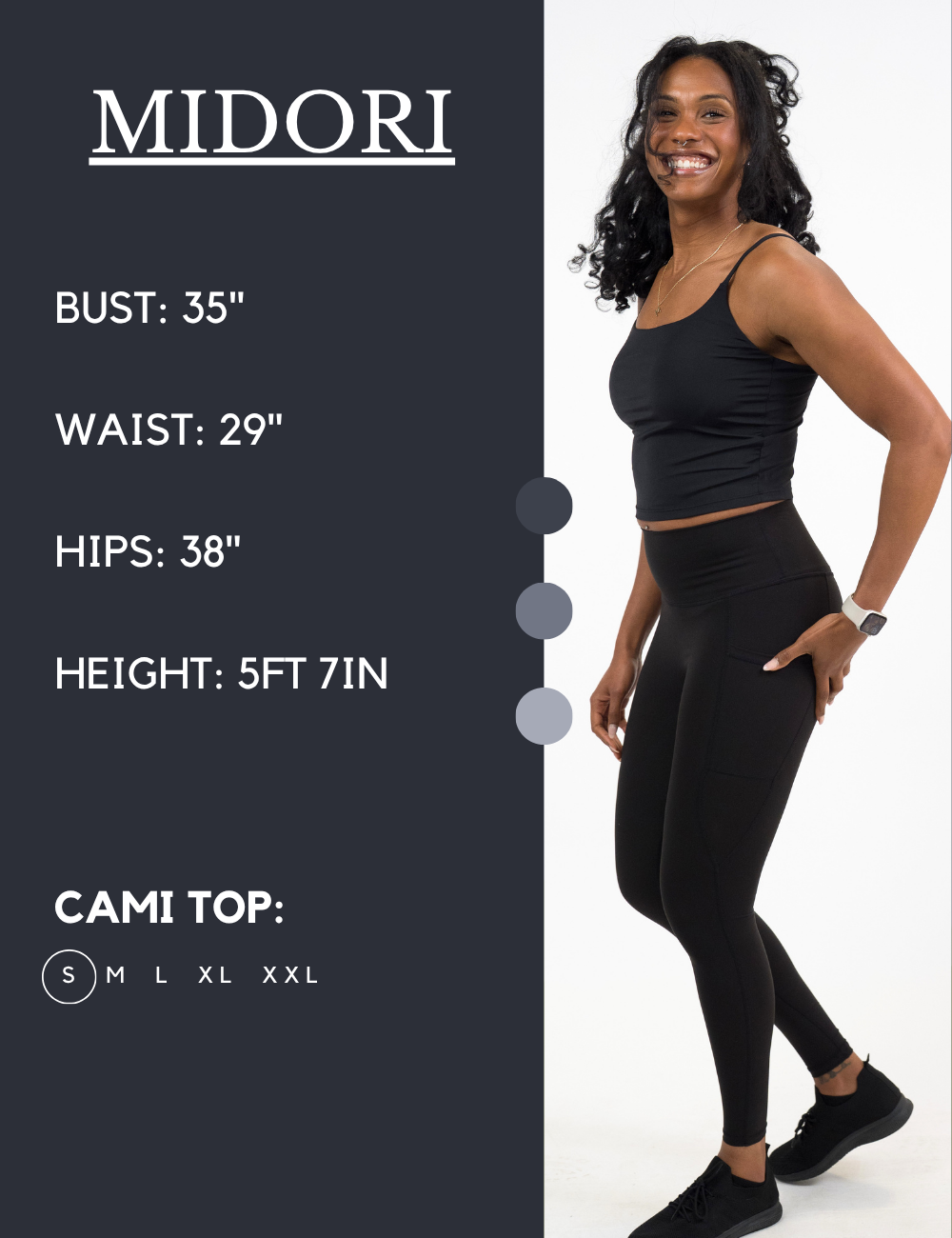 Model’s measurements of 35” bust, 29” waist, 38” hips and height of 5 ft 7 inches. She is wearing a size small in our cami tops