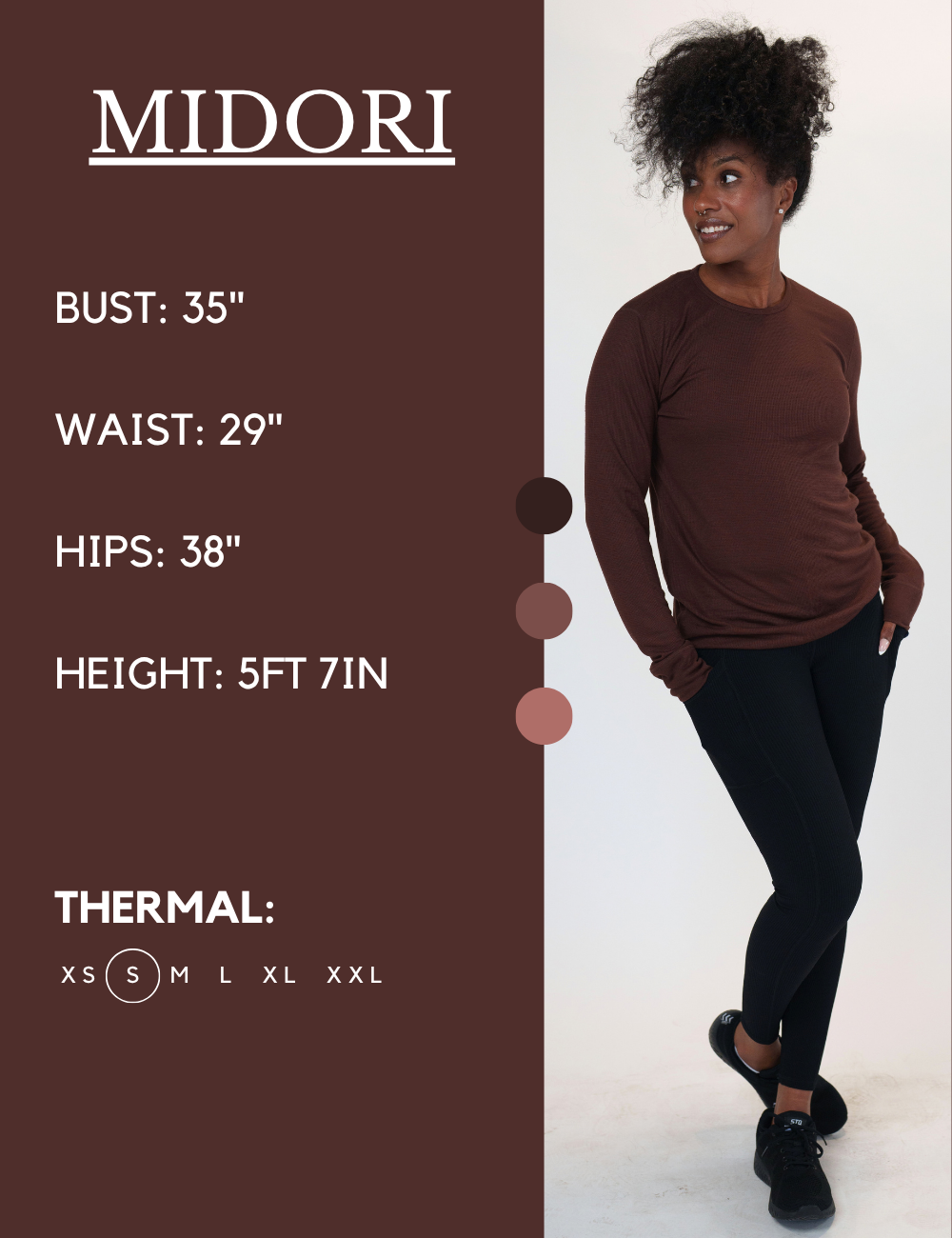 Model’s measurements of 35” bust, 39” waist, 38” hips and height of 5 ft 7 inches. She is wearing a size small in our thermal