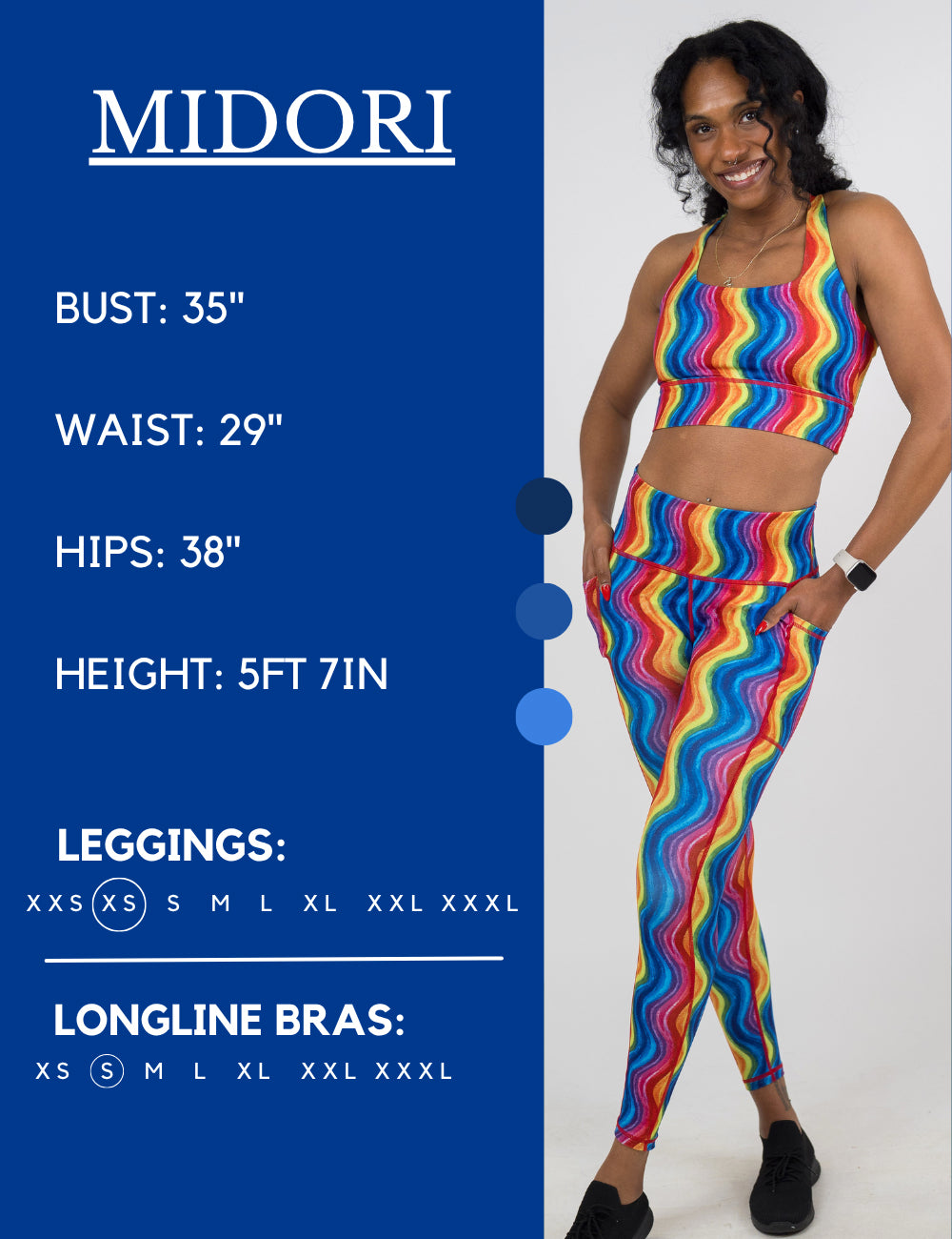 Model’s measurements of 35” bust, 29” waist, 38” hips and height of 5 ft 7 inches. She is wearing a size extra small in our leggings