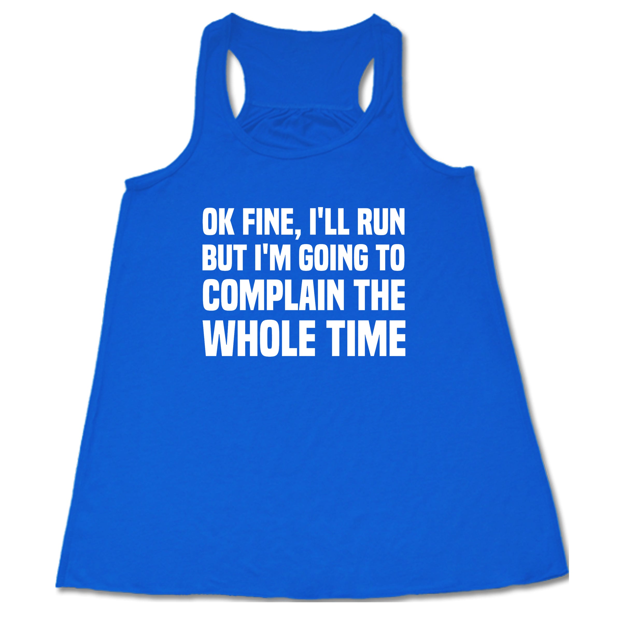 Ok Fine I'll Run But I'm Going To Complain The Whole Time Shirt
