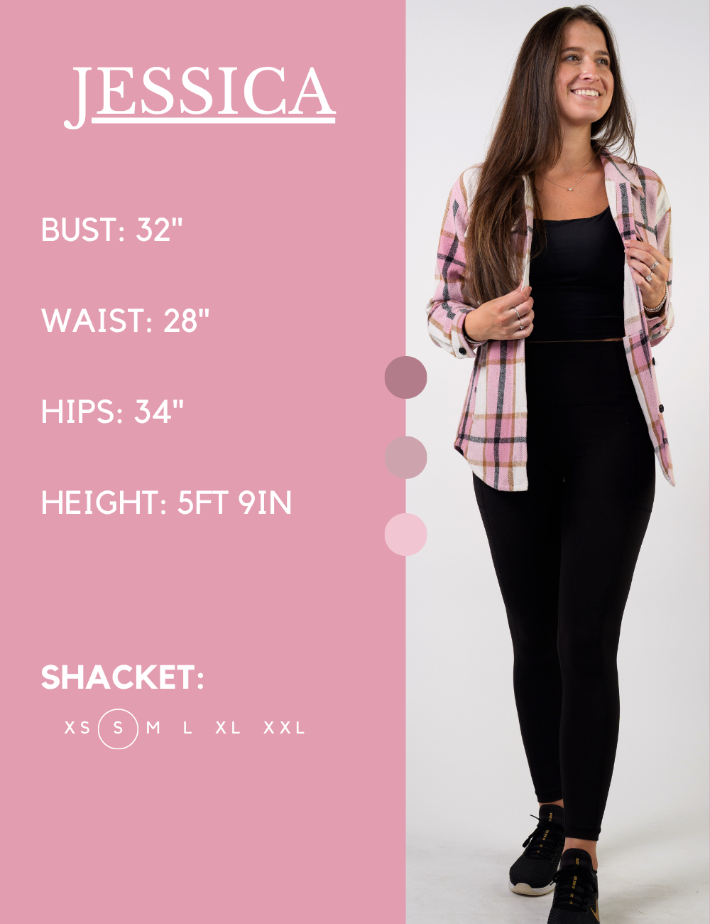 Model’s measurements of 32” bust, 28” waist, 34” hips and height of 5 ft 9 inches. She is wearing a size small in our shackets