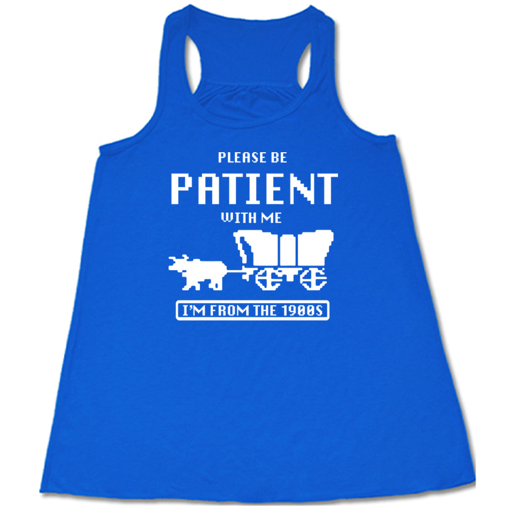 blue Please Be Patient With Me I'm From The 1900s Shirt