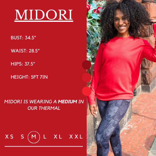 Model’s measurements of 34.5” bust, 28.5” waist, 37.5” hips and height of 5 ft 7 inches. She is wearing a size medium in our thermal