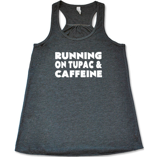 Running On Tupac And Caffeine Shirt