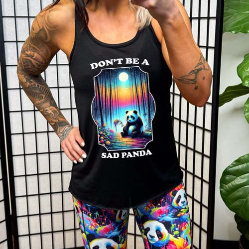 black racerback shirt with the quote "don't be a sad panda" & a graphic of a colorful panda on it