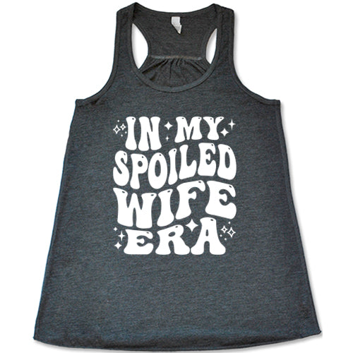 grey racerback tank with the saying "in my spoiled wife era" on it