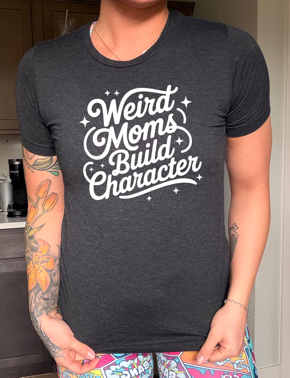 Weird Moms Build Character Shirt Unisex