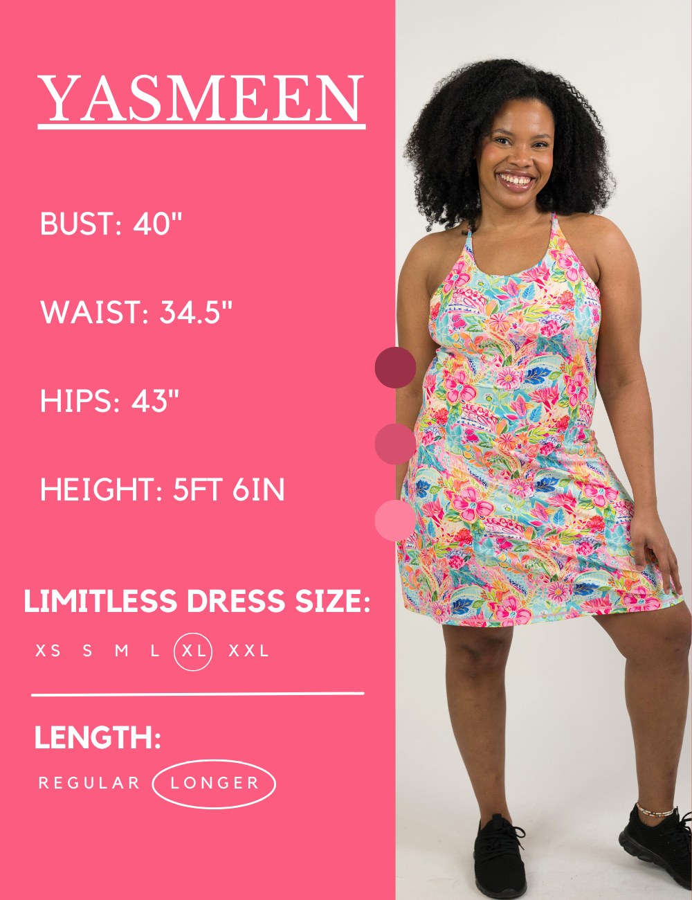 Model’s measurements of 40” bust, 34.5” waist, 43” hips and height of 5 ft 6 inches. She is wearing a size extra large in our longer length limitless dress