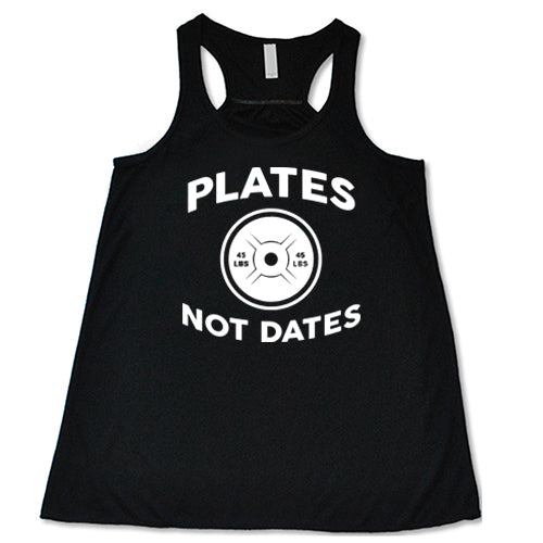 Plates Not Dates Shirt