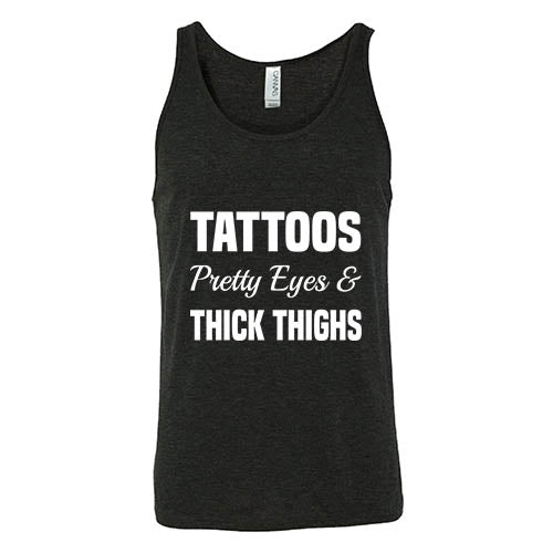 Tattoos, Pretty Eyes And Thick Thighs Shirt Unisex