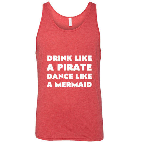 Drink Like A Pirate Dance Like A Mermaid Shirt Unisex