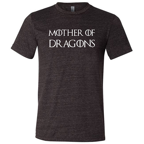 black unisex shirt with the saying "mother of dragons" on it in white