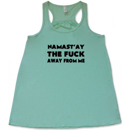 Namast'ay The Fuck Away From Me Shirt
