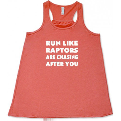 Run Like Raptors Are Chasing After You Shirt