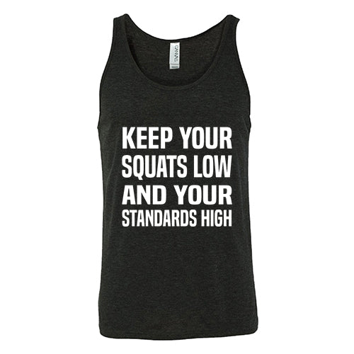 Keep Your Squats Low And Your Standards High Shirt Unisex