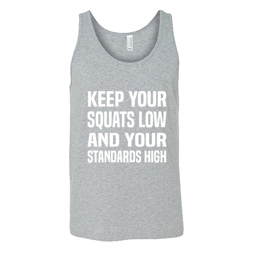 Keep Your Squats Low And Your Standards High Shirt Unisex