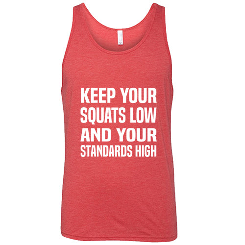 Keep Your Squats Low And Your Standards High Shirt Unisex