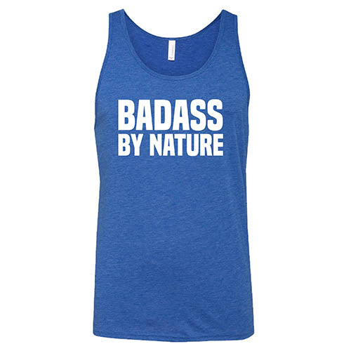 Badass By Nature Shirt Unisex