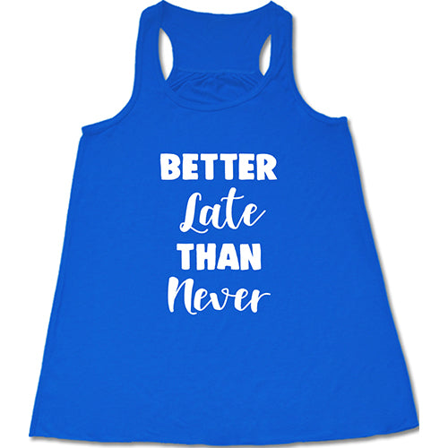 Klage billig suffix Better Late Than Never Shirt – Constantly Varied Gear