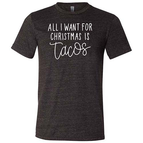 All I Want For Christmas Is Tacos Shirt Unisex