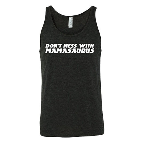 Don't Mess With Mamasaurus Shirt Unisex