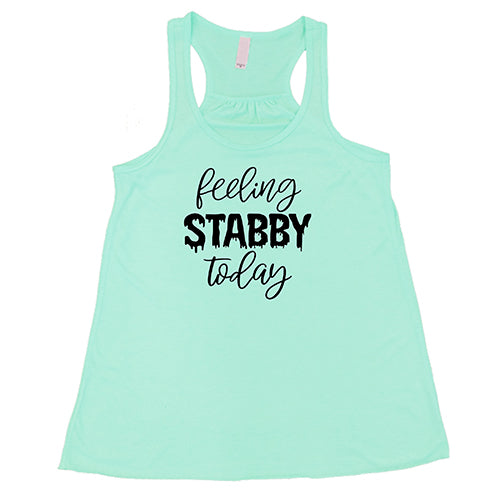 Feeling Stabby Today Shirt